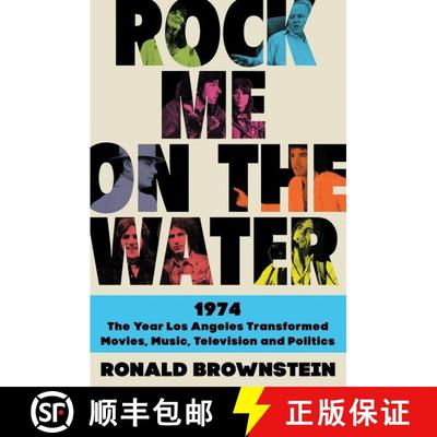 【3-4周达】Rock Me on the Water: 1974--the Year Los Angeles Transformed Movies, Music, Television and... [9780062899224]