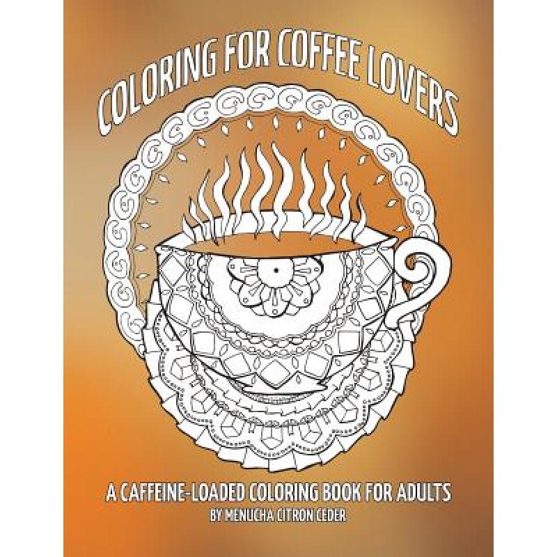 预订 coloring for coffee lovers: a caffei. [9780998079417]
