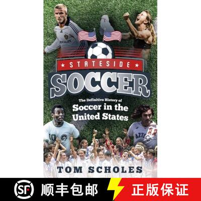 【3-4周达】Stateside Soccer: A Definitive History of Soccer in the United States of America [9781785315213]