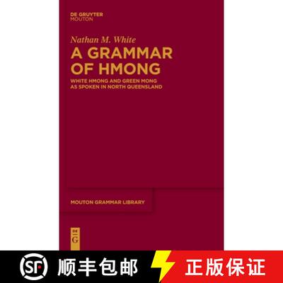 【3-4周达】精装 A Grammar of Hmong – White Hmong and Green Mong as Spoken in North Queensland [9783111546186]
