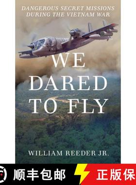 【3-4周达】They Dared to Fly: Dangerous Secret Missions in Southeast Asia During the Vietnam War [9781493085309]