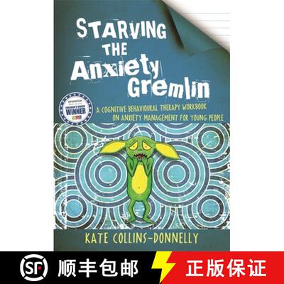 【3-4周达】Starving the Anxiety Gremlin: A Cognitive Behavioural Therapy Workbook on Anxiety Manageme... [9781849053419]