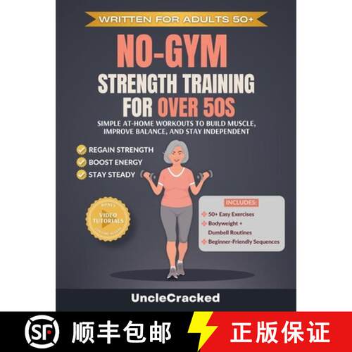 【3-4周达】No-Gym Strength Training for Over 50s: Simple At-Home Workouts to Build Muscle, Improve Ba... [9781968082154]