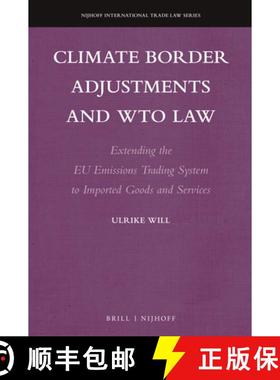 预订 Climate Border Adjustments and Wto Law: Extending the EU Emissions Trading System to Imported Go... [9789004391048]