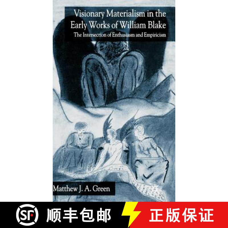 【3-4周达】Visionary Materialism in the Early Works of William Blake: The Intersection of Enthusiasm ... [9781403942319]