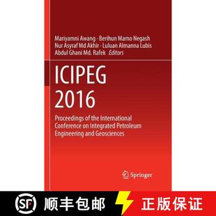 2016 the ICIPEG Petroleum 9789811099311 Integrated Proceedings 4周达 Conference International Engineer...