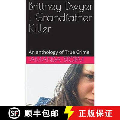 【3-4周达】Brittney Dwyer : Grandfather Killer An Anthology of True Crime [9798224794249]