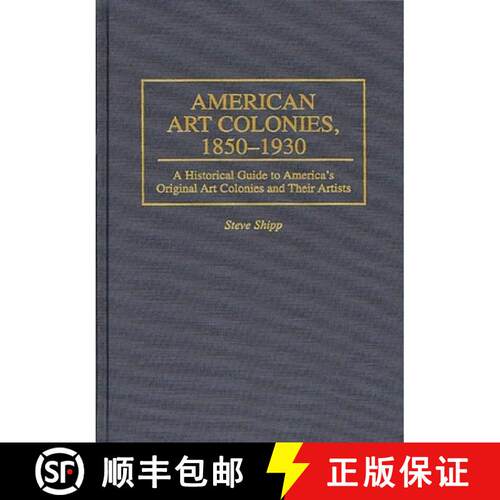 【3-4周达】精装 American Art Colonies, 1850-1930: A Historical Guide to America's Original Art Coloni... [9780313296192]