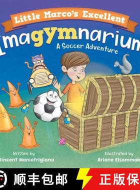 【3-4周达】Little Marco's Excellent Imagymnarium: Improving Youth Soccer Skills for Kids 4-8 [9781732451636]