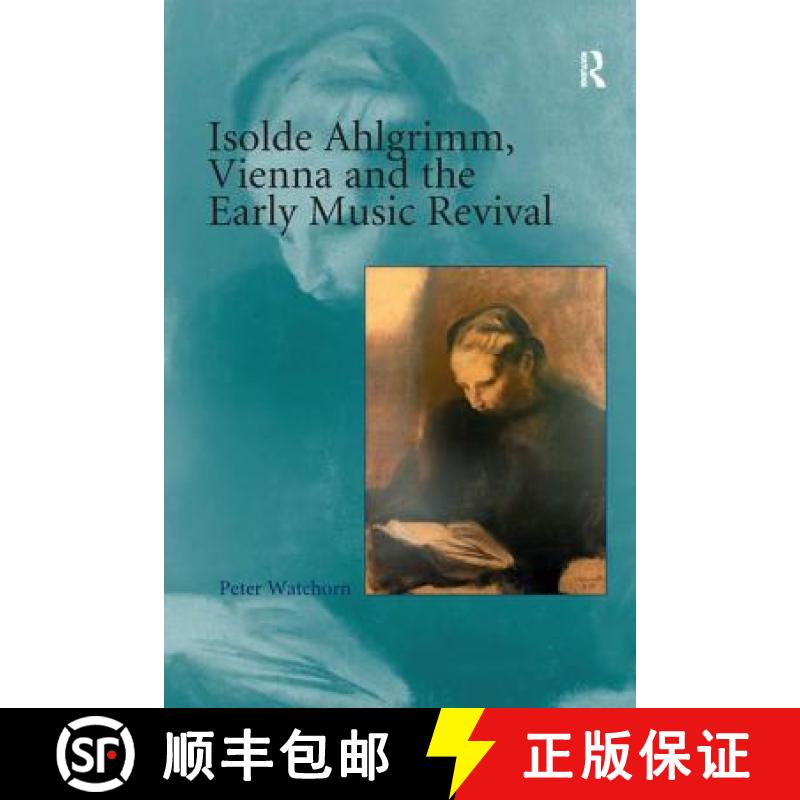 【3-4周达】Isolde Ahlgrimm, Vienna and the Early Music Revival [9781138273900]