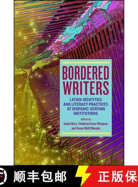 【3-4周达】Bordered Writers: Latinx Identities and Literacy Practices at Hispanic-Serving Institutions [9781438475035]