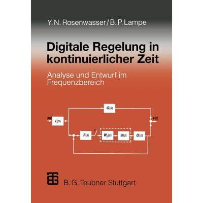 【4周达】Digitale Regelung in kontinuierlicher Zeit : Analyse und Entwurf im Frequenzbereich [9783322940339]