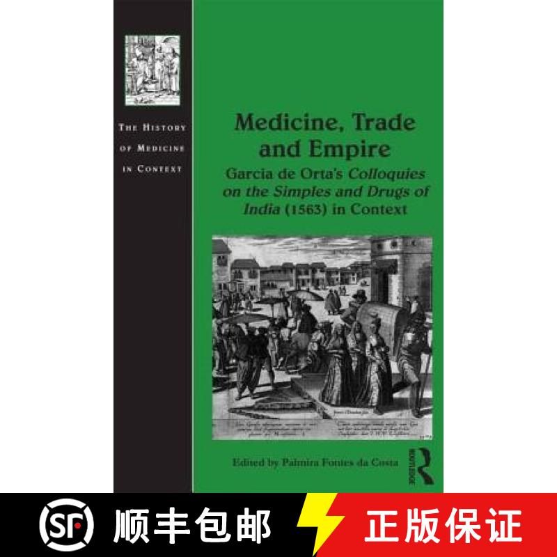【3-4周达】Medicine, Trade and Empire : Garcia de Orta's Colloquies on the Simples and Drugs of India... [9781472431233]