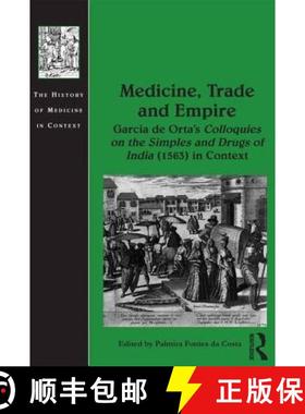 【3-4周达】Medicine, Trade and Empire : Garcia de Orta's Colloquies on the Simples and Drugs of India... [9781472431233]