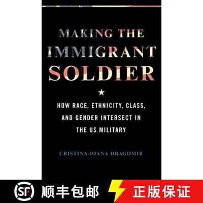 【3-4周达】Making the Immigrant Soldier – HowRace, Ethnicity,  Class, and Gender Intersect in the US... [9780252087165]