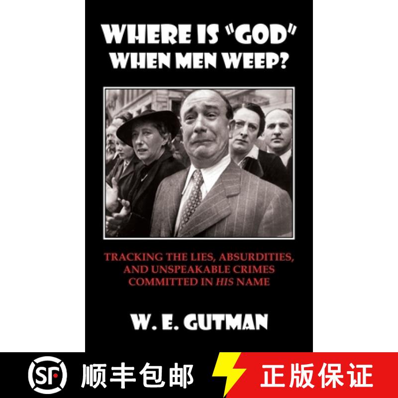 【3-4周达】Where Is god When Men Weep?: Tracking the Lies, Absurdities, and Unspeakable Crimes Committed [9781771436038]