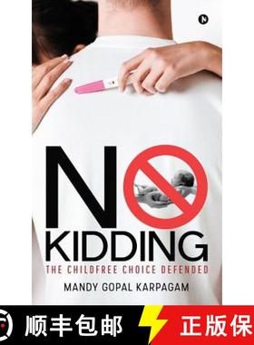 预订 No Kidding: The Childfree Choice Defended [9781948032179]