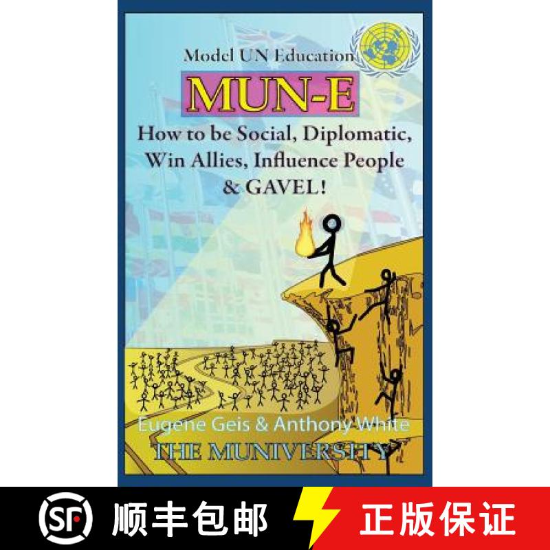 【3-4周达】Mun-E: How to be social, diplomatic, win allies, influence people, and GAVEL!: Model UN Ed... [9780985648619]