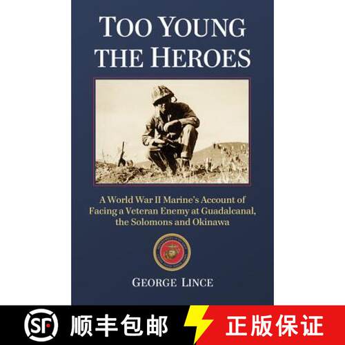 【3-4周达】Too Young the Heroes : A World War II Marine's Account of Facing a Veteran Enemy at Guadal... [9780786476077]