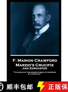 【3-4周达】F. Marion Crawford - Marzio's Crucifix and Zoroaster: The whole of this modern fabric of e... [9781787805590]