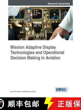 【3-4周达】Mission Adaptive Display Technologies and Operational Decision Making in Aviation [9781466686731]