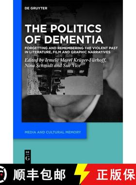 预订 The Politics of Dementia: Forgetting and Remembering the Violent Past in Literature, Film and Gr... [9783110713572]