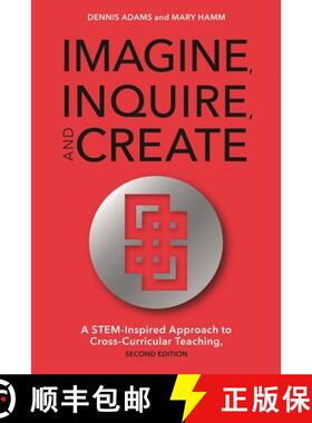 【3-4周达】Imagine, Inquire, and Create: A STEM-Inspired Approach to Cross-Curricular Teaching, 2nd E... [9781475821772]