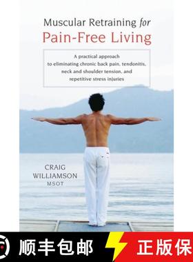 【3-4周达】Muscular Retraining For Pain-Free Living: A Practical Approach to Eliminating Chronic Back... [9781590303672]