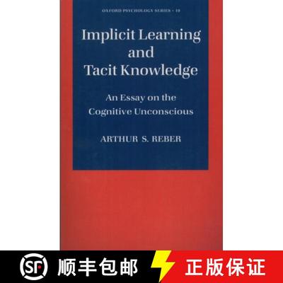 【3-4周达】Implicit Learning and Tacit Knowledge: An Essay on the Cognitive Unconscious [9780195106589]