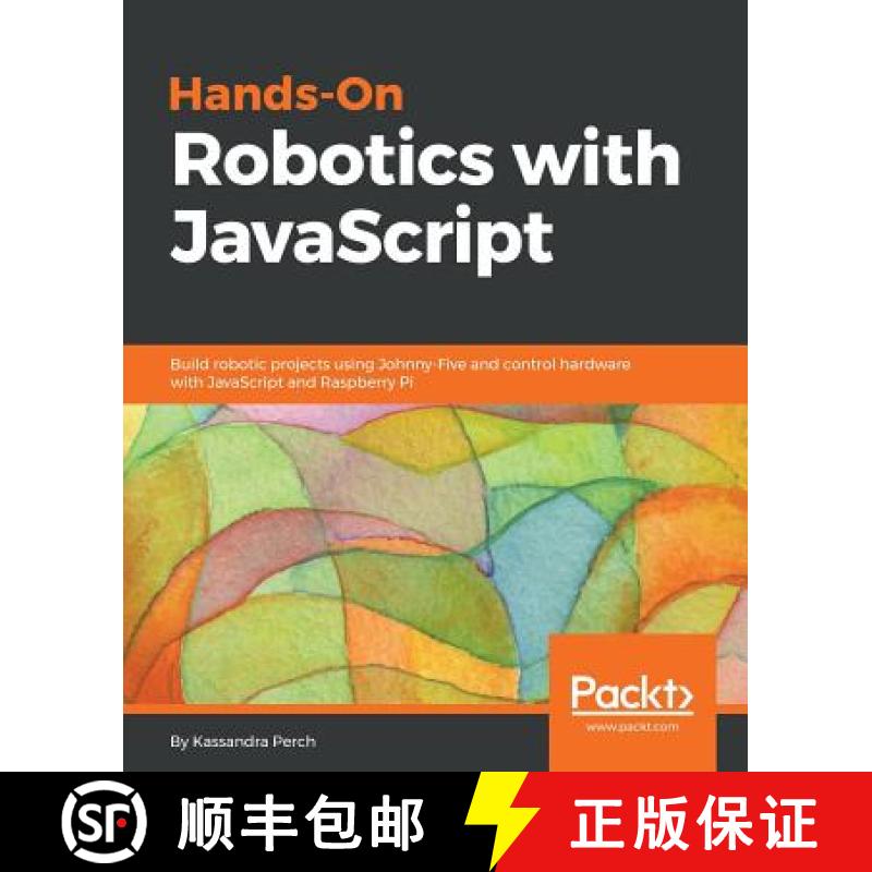 【4周达】Hands-On Robotics with JavaScript: Build robotic projects using Johnny-Five and control hard... [9781789342055]