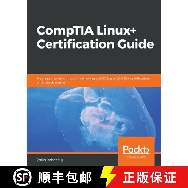 预订 CompTIA Linux+ Certification Guide: A comprehensive guide to achieving LX0-103 and LX0-104 certi... [9781789344493]