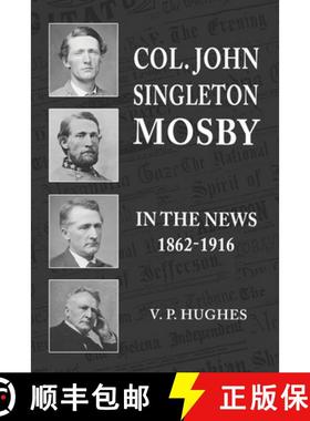 【3-4周达】Col. John Singleton Mosby In The News 1862-1916 [9781947660649]