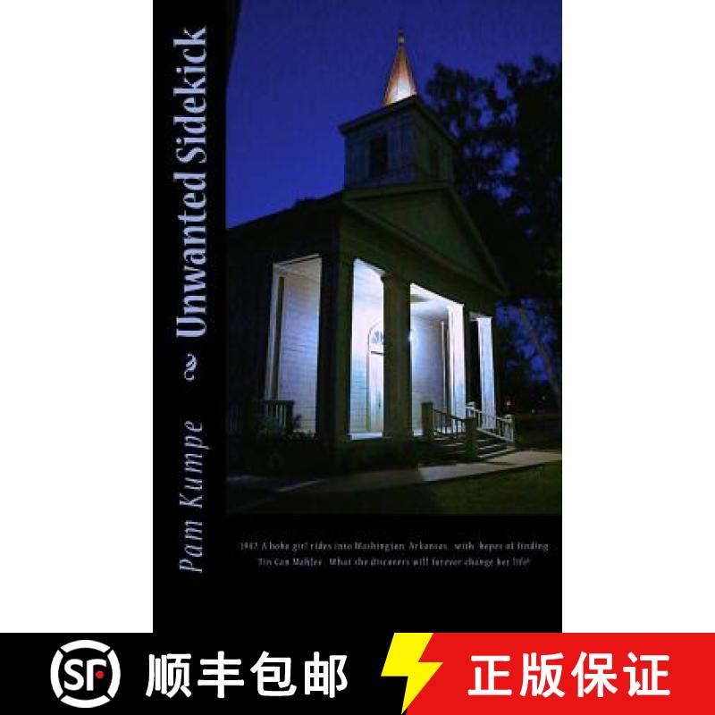 【3-4周达】Unwanted Sidekick: 1947. A hobo girl rides into Washington, Arkansas with hopes of finding... [9780692769720]
