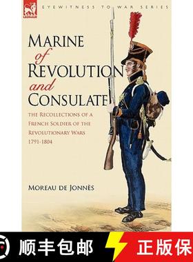 【3-4周达】Marine of Revolution & Consulate: The Recollections of a French Soldier of the Revolutiona... [9781846774690]