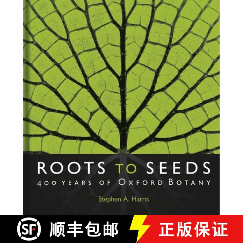 【2-3周达】Roots to Seeds - 400 Years of Oxford Botany: 400 Years of Oxford Botany [9781851245611]