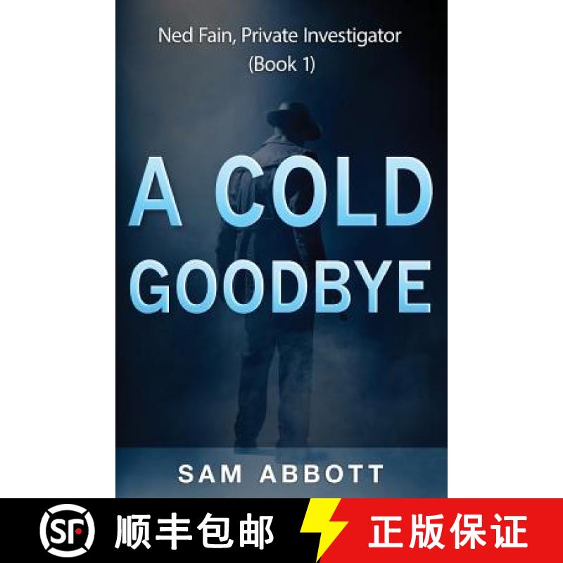 【3-4周达】A Cold Goodbye: Ned Fain Private Investigator, Book1: A Hard-Boiled Mystery [9781939860224]