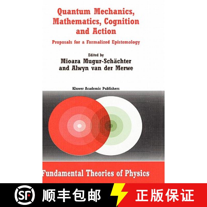 【3-4周达】Quantum Mechanics, Mathematics, Cognition and Action: Proposals for a Formalized Epistemology [9781402011207]