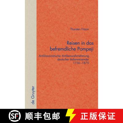 【3-4周达】精装 Reisen in das befremdliche Pompeji – Antiklassizistische Antikenwahrnehmung deutsche... [9783110178982]