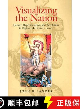 【3-4周达】Visualizing the Nation: Gender, Representation, and Revolution in Eighteenth-Century France [9780801438110]