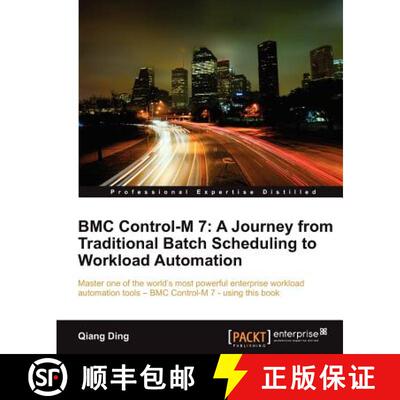 预订 BMC Control-m 7: A Journey from Traditional Batch Scheduling to Workload Automation [9781849682565]