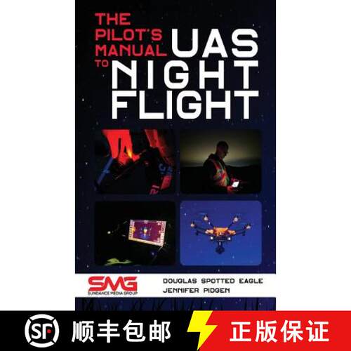 【3-4周达】The Pilot's Manual to UAS Night Flight: Learn how to fly your UAV / sUAS at night - LEGALL... [9781614310662]
