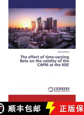 预订 The effect of time-varying Beta on the validity of the CAPM at the NSE [9786139445059]
