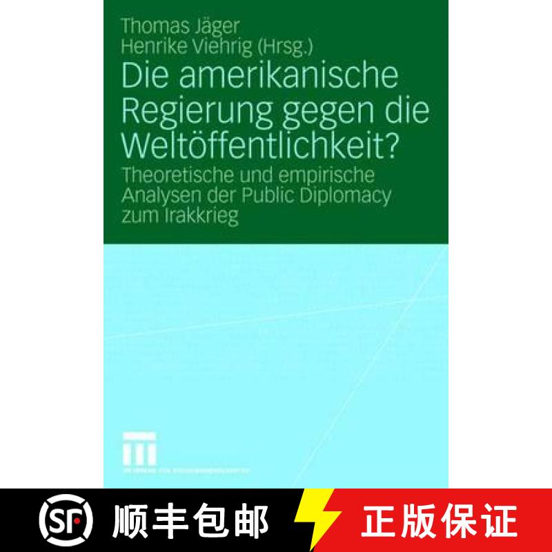 【4周达】Die amerikanische Regierung gegen die Weltöffentlichkeit? : Theoretische und empirische Ana... [9783531159706]