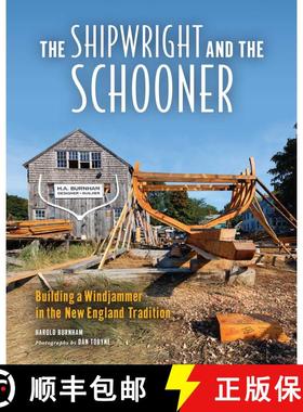 【3-4周达】The Shipwright and the Schooner : Building a Windjammer in the New England Tradition [9781608934621]
