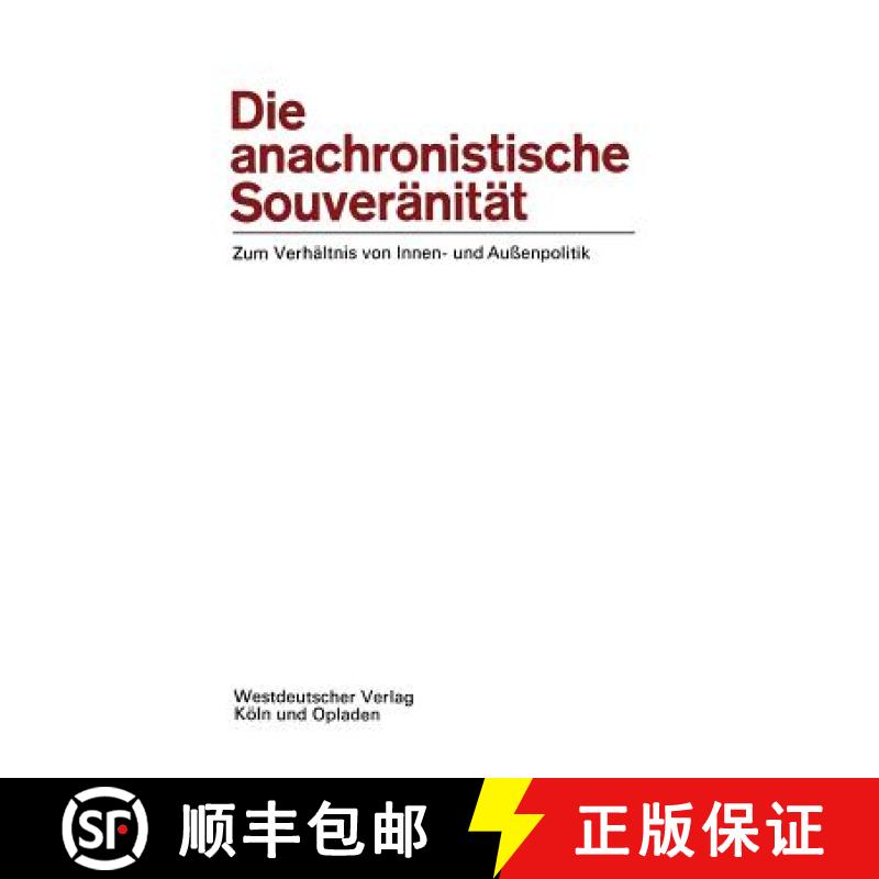 【3-4周达】Die anachronistische Souveränität : Zum Verhältnis von Innen- und Außenpolitik [9783322981202]