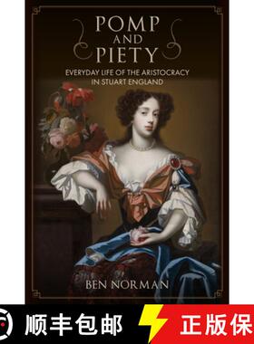 【3-4周达】Pomp and Piety: Everyday Life of the Aristocracy in Stuart England [9781398110175]