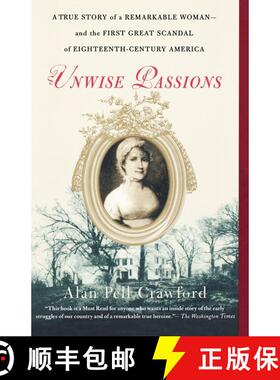 【3-4周达】Unwise Passions: A True Story of a Remarkable Woman---and the First Great Scandal of Eight... [9780743264679]
