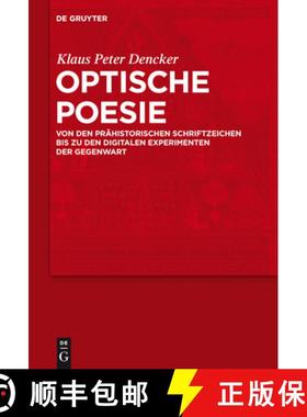 预订 Optische Poesie: Von Den Prähistorischen Schriftzeichen Bis Zu Den Digitalen Experimenten Der G... [9783110215038]