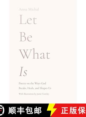 【3-4周达】Let Be What Is: Poetry on the Ways God Breaks, Heals, and Shapes Us [9781736755204]
