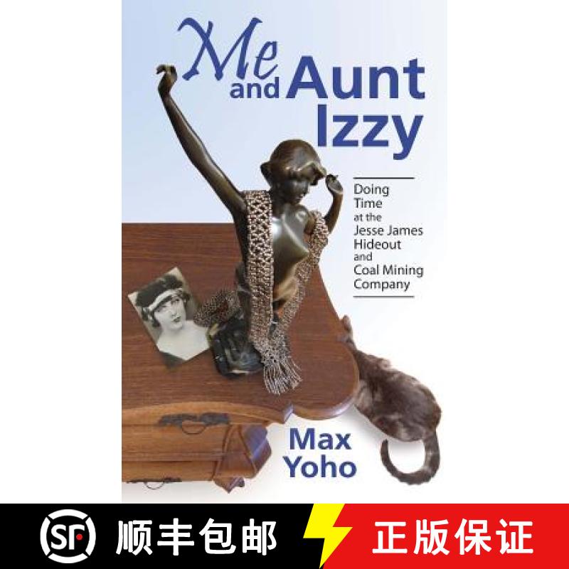 【3-4周达】Me and Aunt Izzy: Doing Time at the Jesse James Hideout and Coal Mining Company [9780970816061]